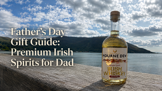 Father's Day Gift Guide: Premium Irish Spirits for Dad