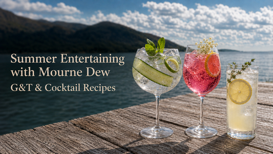 Summer Entertaining with Mourne Dew: G&T & Cocktail Recipes